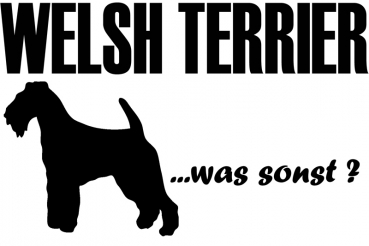 Aufkleber "Welsh Terrier ...was sonst?"